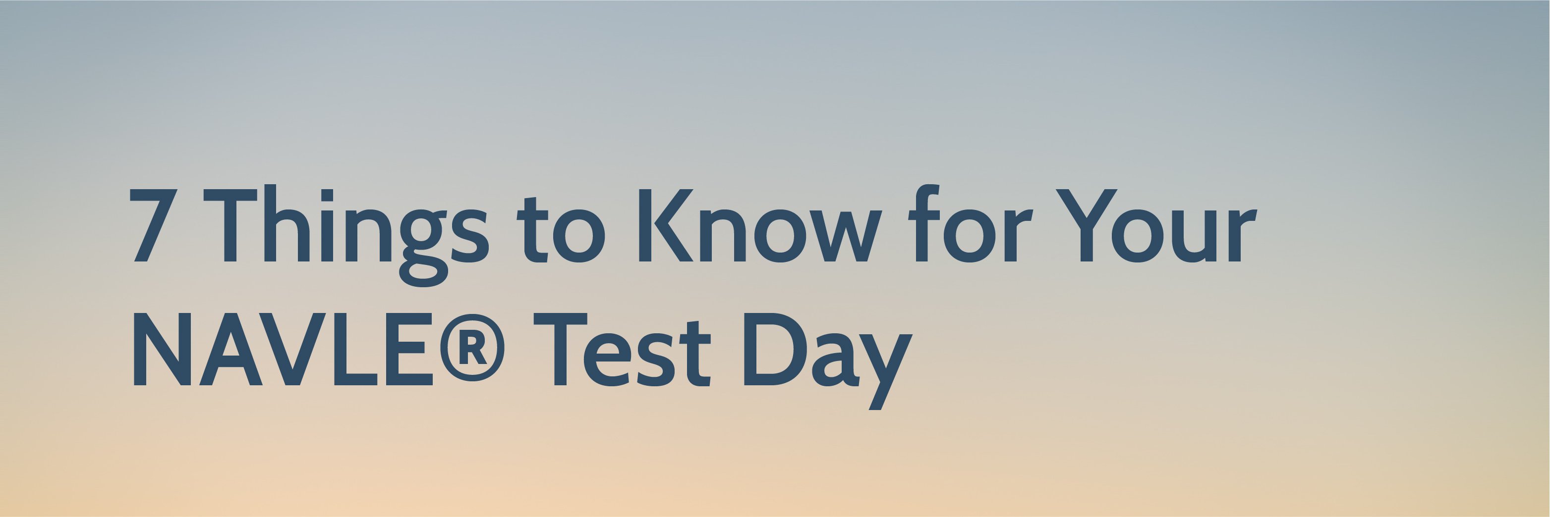 7 Things to Know for Your NAVLE Test Day